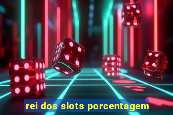 rei dos slots porcentagem